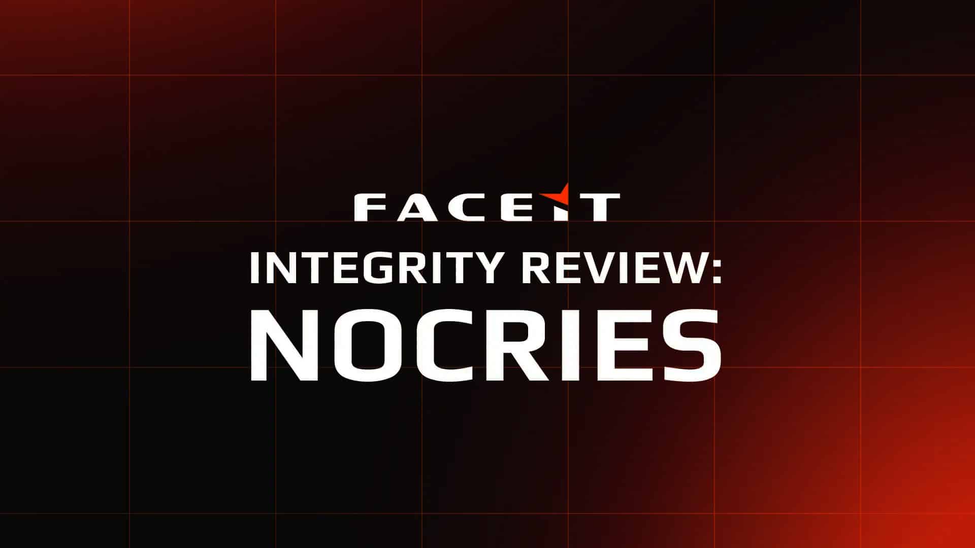 FACEIT宣布免除CS新星nocries的诚信违规指控