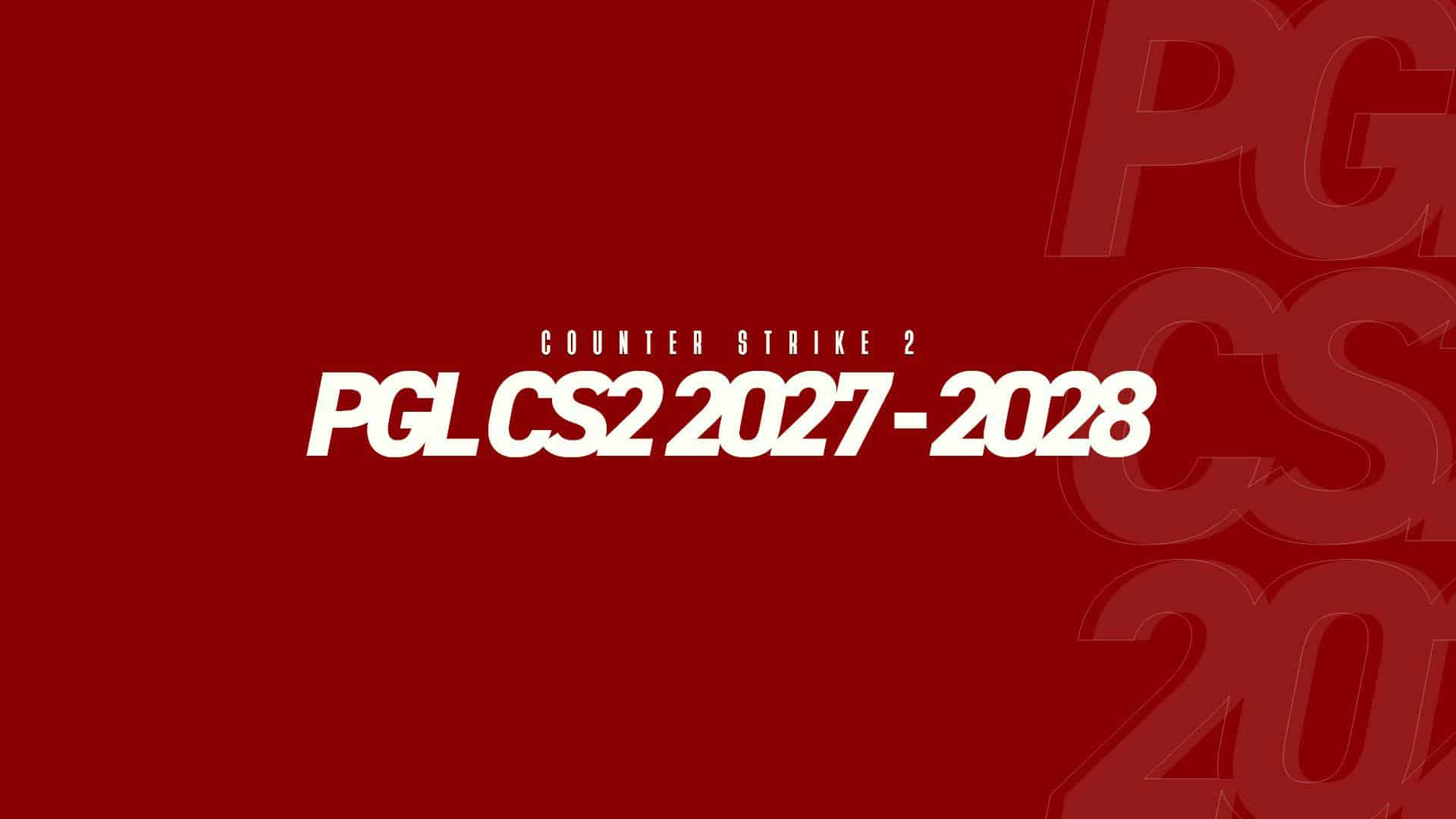 PGL公布2027 | 2028赛季CS2顶级赛事日程