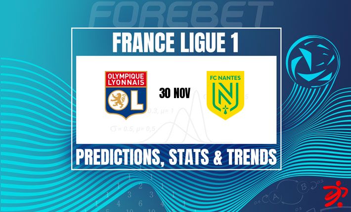 里昂主场迎战濒临降级的南特 | 力求终结不胜纪录