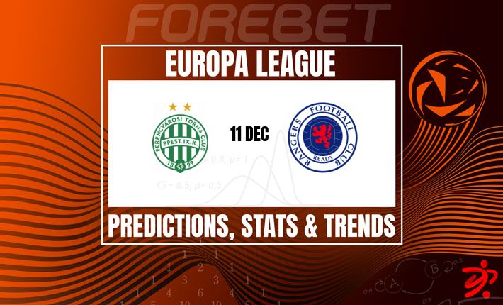 费伦茨瓦罗斯的势头与格拉斯哥流浪者的韧性在欧联杯中激烈碰撞